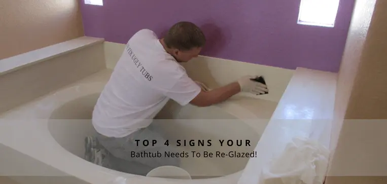 Top 4 Signs that Your Bathtub Needs to be Re-Glazed