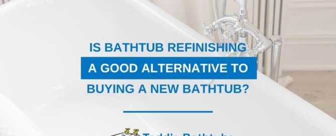 Is Bathtub Refinishing a Good Alternative to Buying a New Bathtub?