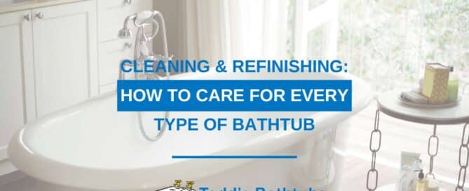 Cleaning & Refinishing: How To Care For Every Type Of Bathtub