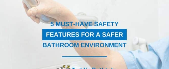 5 Must-Have Safety Features For a Safer Bathroom Environment