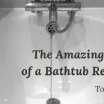 The Amazing Benefits of a Bathtub Refinishing