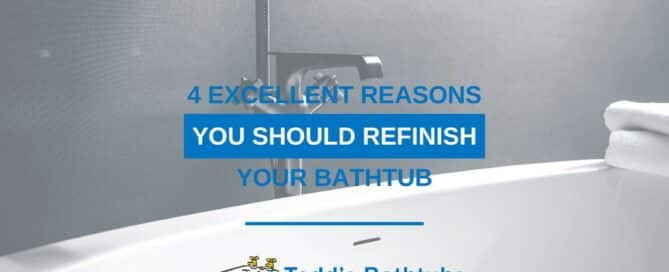 4 Excellent Reasons You Should Refinish Your Bathtub