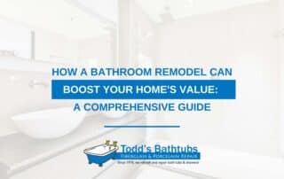 How a Bathroom Remodel Can Boost Your Home's Value: A Comprehensive Guide