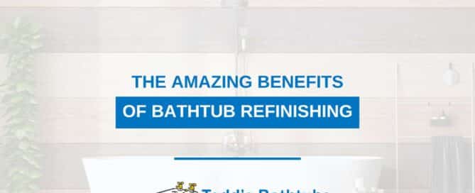 The Amazing Benefits Of Bathtub Refinishing