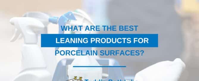 What Are The Best Cleaning Products For Porcelain Surfaces?