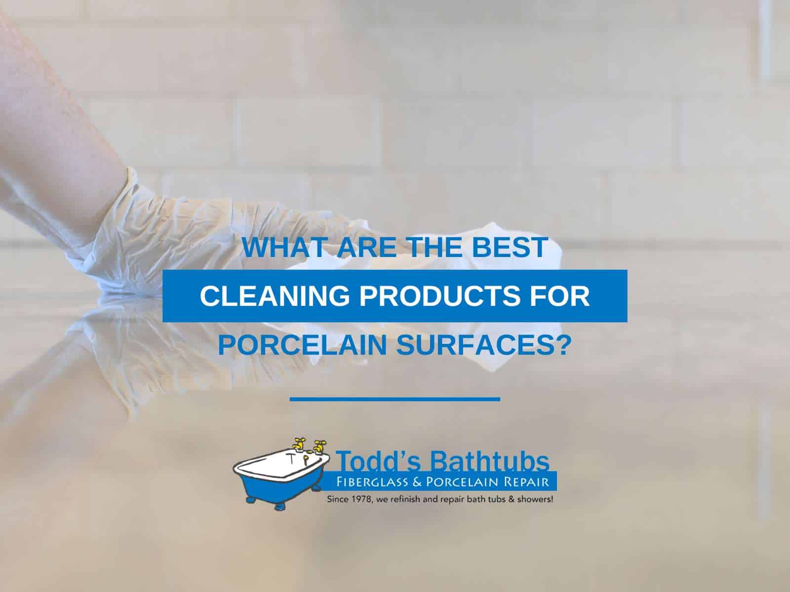 What Are the Best Cleaning Products for Porcelain Surfaces?